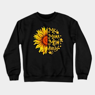Ma Mama Mom Bruh Sunflower Mother's Day Crewneck Sweatshirt